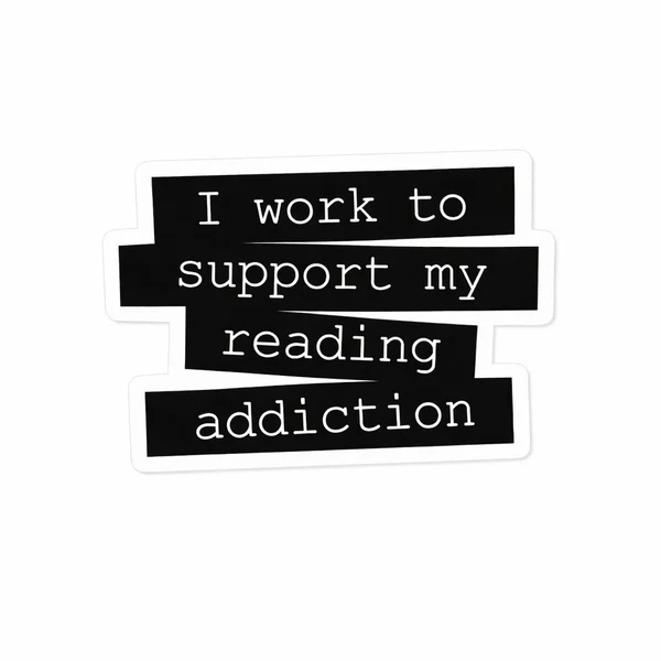 Наліпка з написом «I work to support my reading addiction»